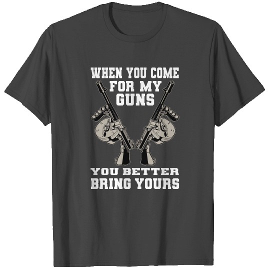 When You Come For My Guns Criminal Syndicate Gift T Shirts