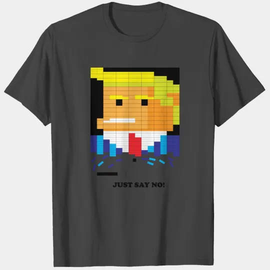 Anti Trump Just say NO T Shirts