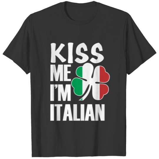 Kiss me I'm Italian Happy St Patrick's Day 2019 T Shirts