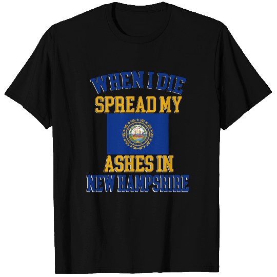 When I Die Spread My Ashes in New Hampshire Gift T Shirts