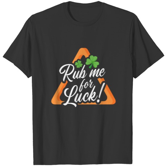 St Patrick's Day, Rub Me For Luck Billiard Rack T-shirt