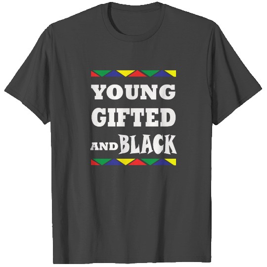You Gifted and Black Black History Gift Design T Shirts