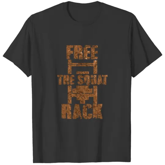 Free The Squat Rack Workout Apparel Bronze T Shirts