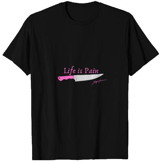 Life is Pain T Shirts