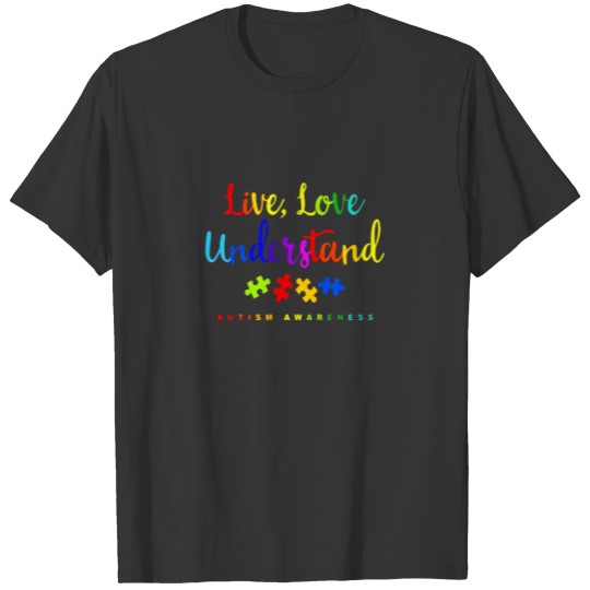 Autism Awareness Live Love Understand TShirt T-shirt