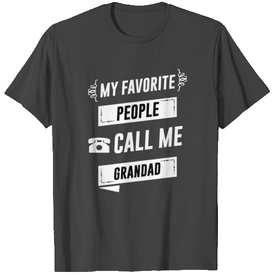 My Favorite People Call Me Grandad - Fathers Day T Shirts