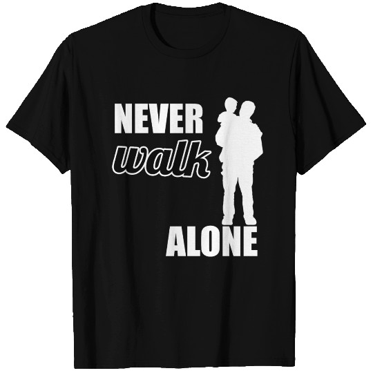 Father and Son - never walk alone gift present T Shirts