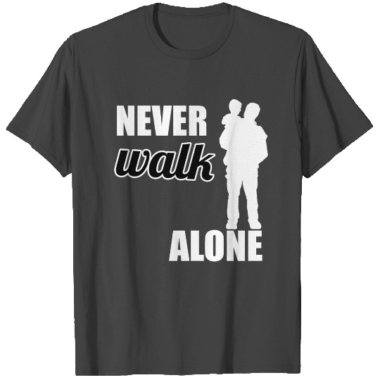 Father and Son - never walk alone gift present T Shirts