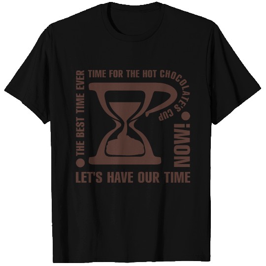 Time For The Hot Chocolate s T Shirts