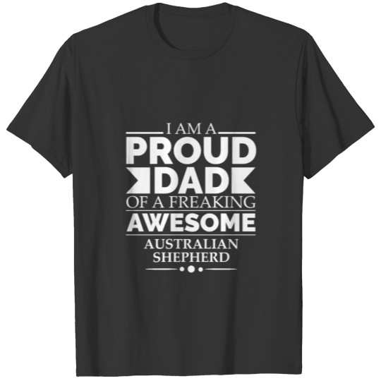 Proud dad Australian shepherd Dog Dad Owner T Shirts