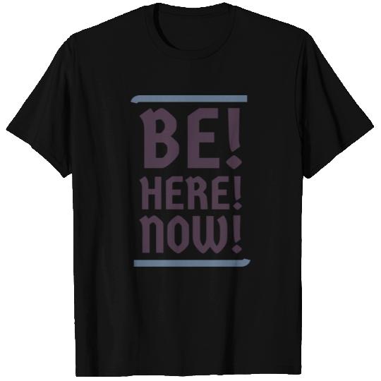 be here now T Shirts