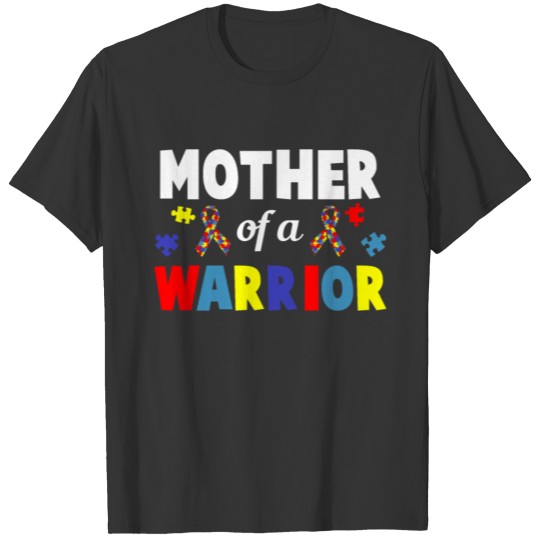 Mother Of A Warrior T shirt Autism Awarness Gift T-shirt