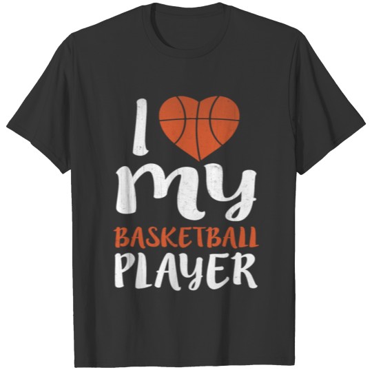 I love my basketball player. T-shirt