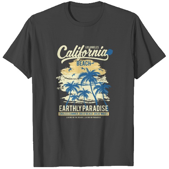 California Beach Los Angeles the Paradise on Earth T Shirts