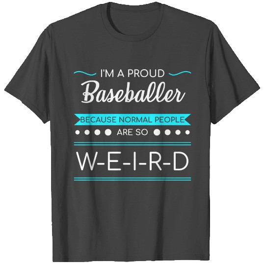 Baseball Pitcher Because Normal People Are So Weid T Shirts