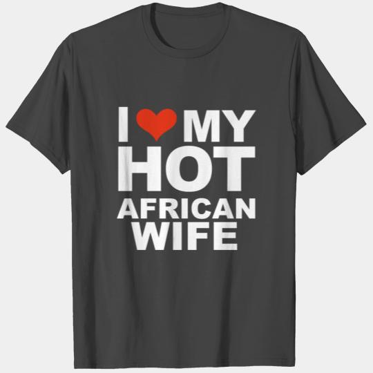I Love My Hot African Wife Marriage Husband Africa T Shirts