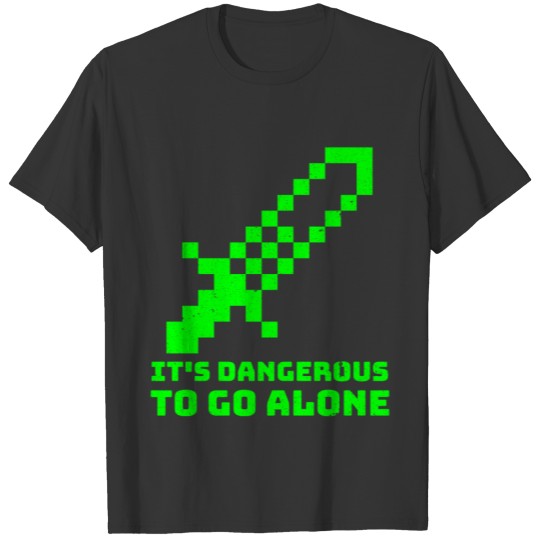 It's Dangerous To Go Alone Sandbox Gamer T-shirt