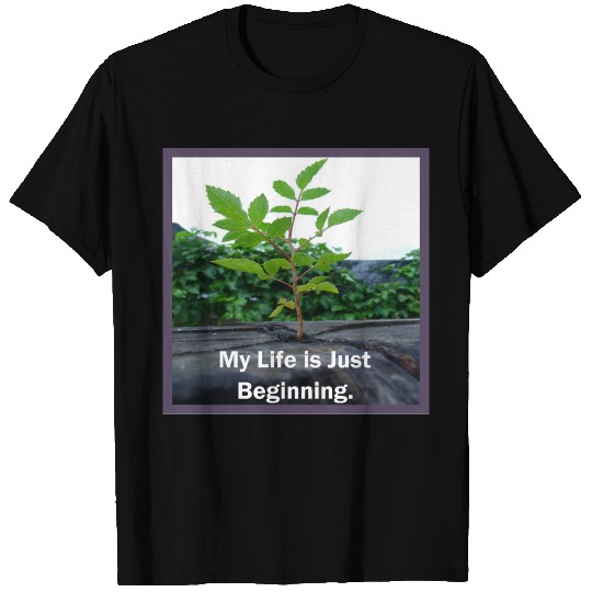 My Life is Just Beginning. (Affirmation) T Shirts
