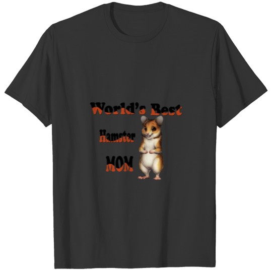World`s best hamster mom T-shirt