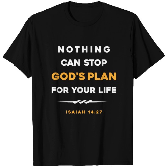 Nothing can stop God's plan for your life T Shirts