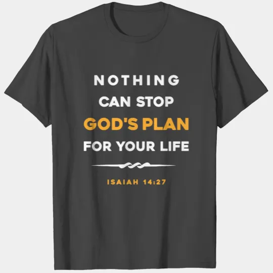 Nothing can stop God's plan for your life T Shirts