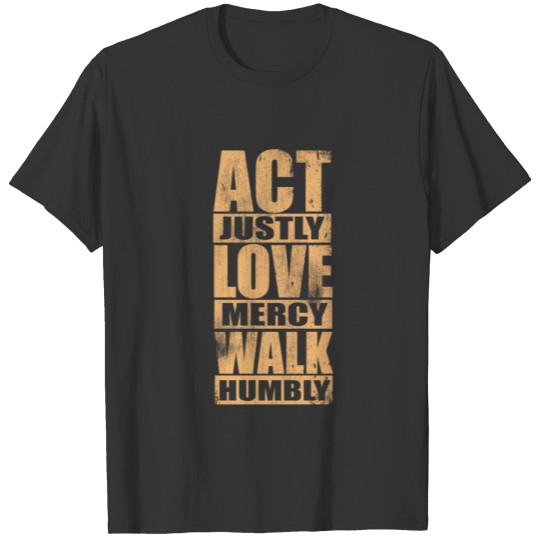 Act Justly Love Mercy Walk Humbly Bible Christian T-shirt