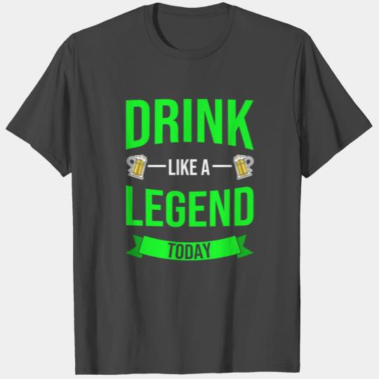 Drink Like A Legend St. Patrick's Day Drinking T Shirts