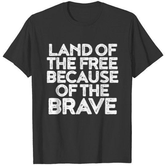 Land of the Free Because of the Brave Shirt T-shirt