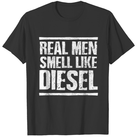 Real Men Smell Like Diesel - Truck Driver Gift T Shirts