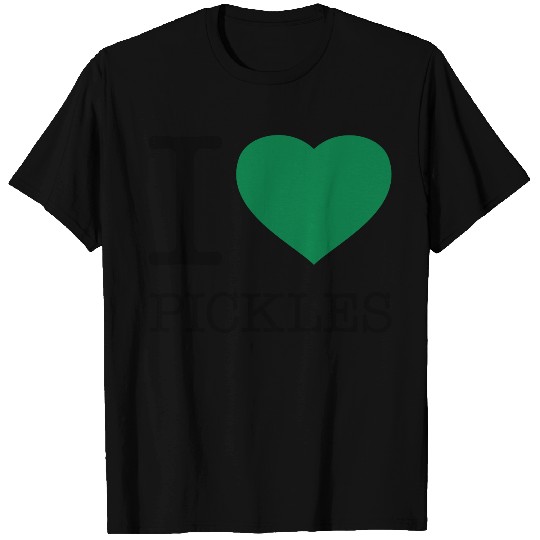 I LOVE PICKLES T Shirts