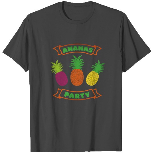 Pineapple party colorful fruits T Shirts
