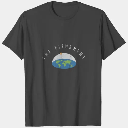 The Firmament Above The Flat Earth Conspiracy T Shirts