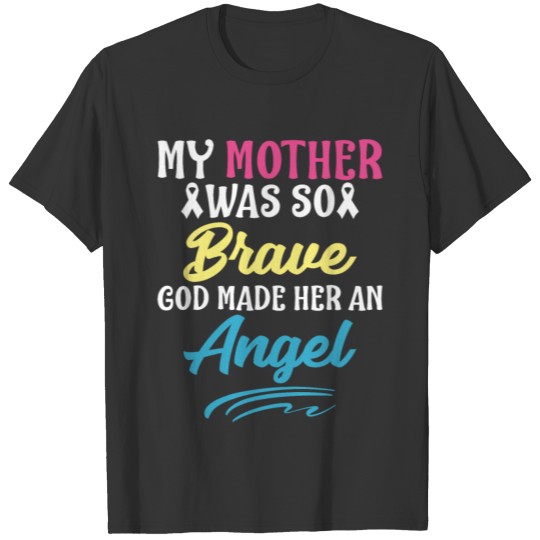 Cancer Angel Mom Design My Mother Was So Brave, T-shirt