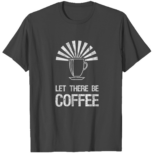 let there be coffee.funny religious pun T Shirts