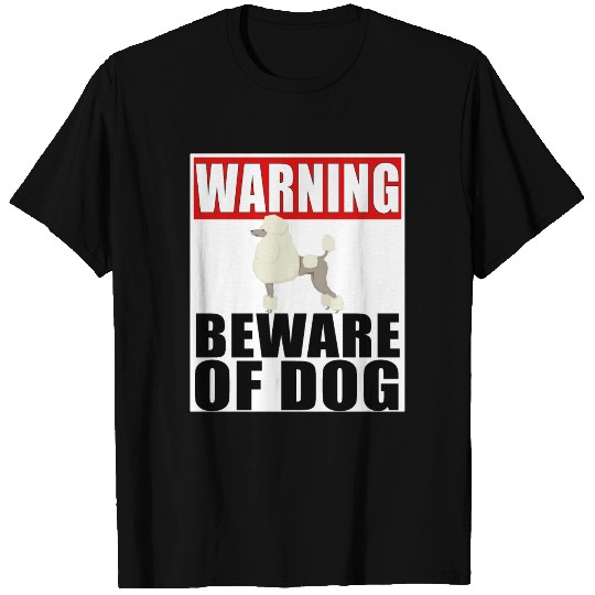 Warning Poodle Beware Of Dog T Shirts