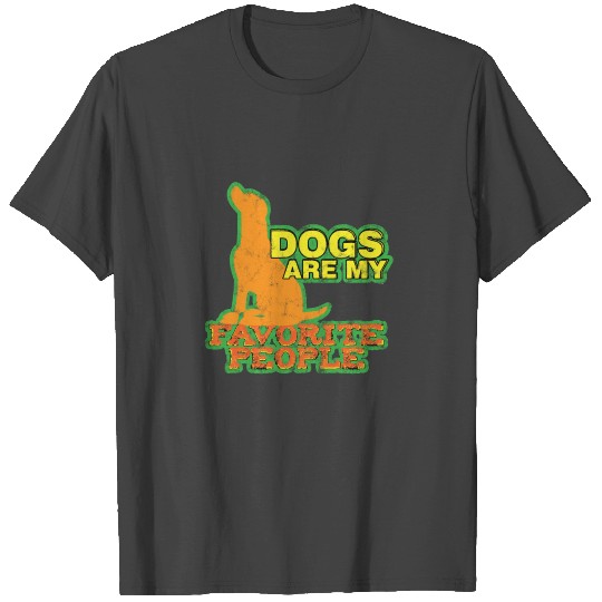 Dogs Are My Favorite People Dog Lovers Pet Owners T Shirts