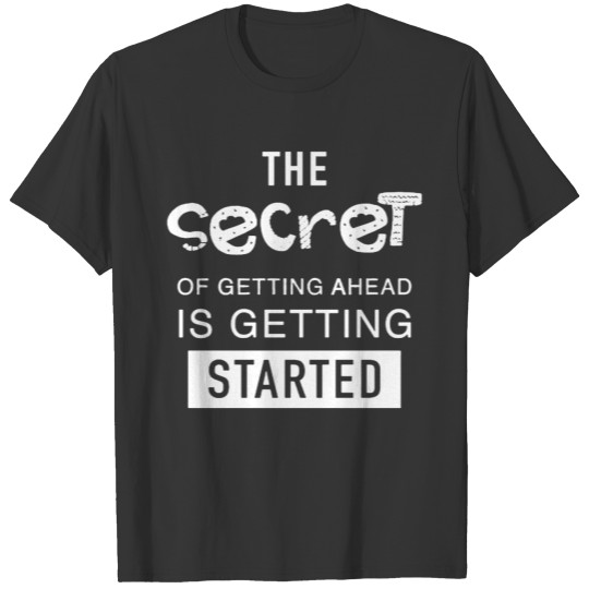 The secret of getting ahead T-shirt