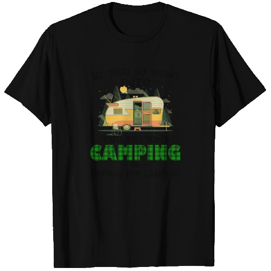 My years are divided into two seasons camping T Shirts