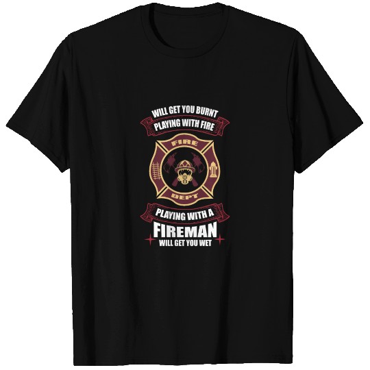 Playing With Fire Sexy Gift Fire Brigade T Shirts