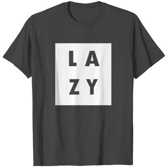 Lazy Statement Chill Sleepy Relax Bored Attitude T Shirts