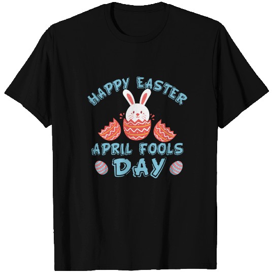 Happy easter april fools day T Shirts