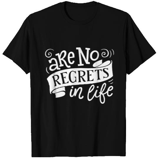Are no regrets in life funny T Shirts