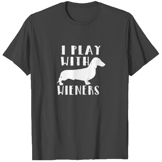 Hunde Dackel T Shirts I Play With Wieners Gift