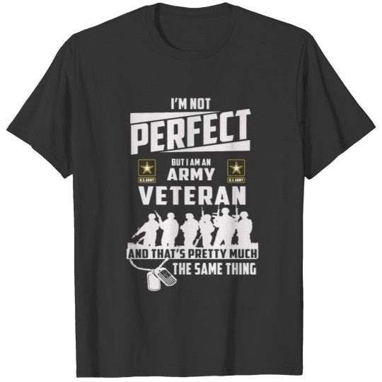 I m Not Perfect But I m An Army Veteran T-shirt