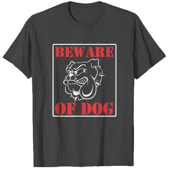 Beware Of Dog T Shirts