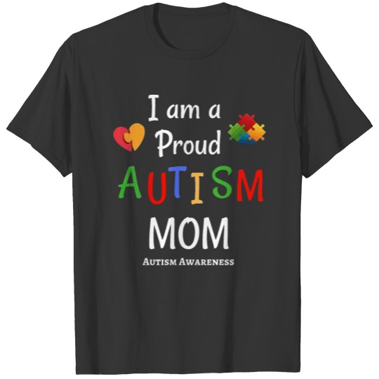 Funny Autism Awareness Shirt - Proud Autism Mom T-shirt