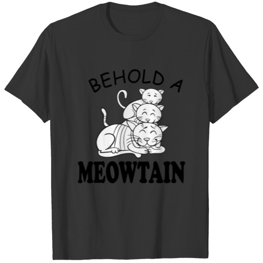 Behold a Meowtain Pet Animal Lover Cat for Men T Shirts