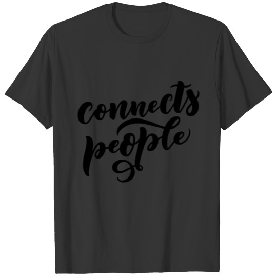 Connects people funny T-shirt