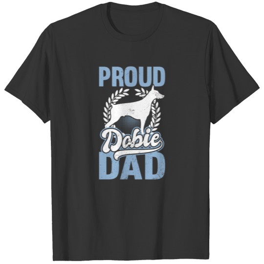 Doberman Pinscher Proud Dobie Dad Gift T-shirt