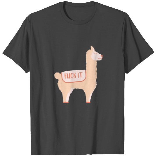Fuck it Llama T Shirts